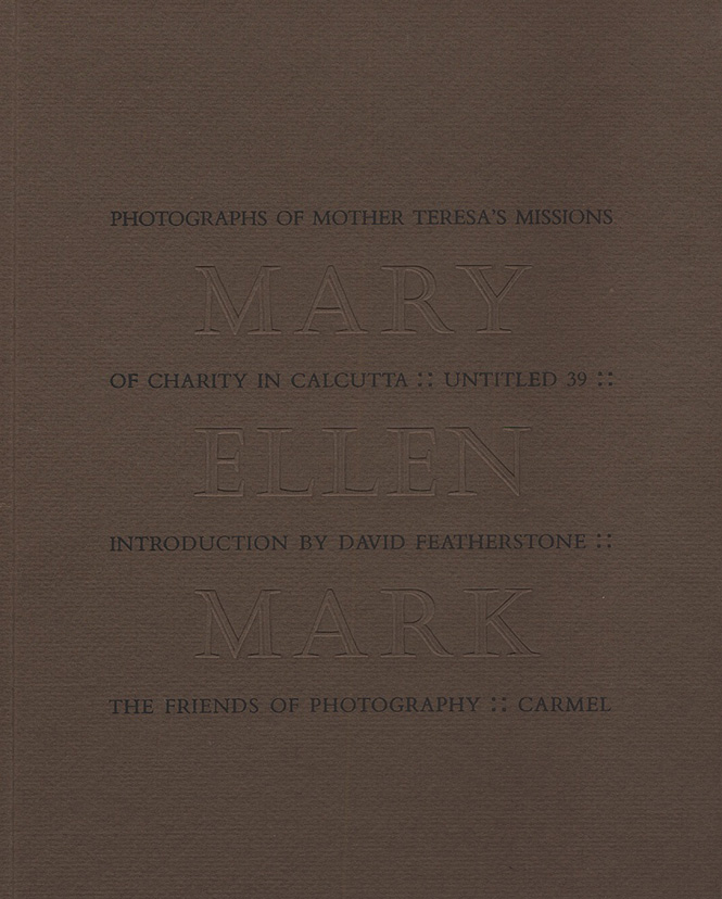 Cover of Mary Ellen Mark's book about Mother Teresa's Missions, produced by The Friends of Photography 
