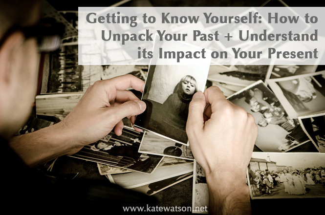 Getting to Know Yourself: Understanding Your Past